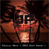 Pocaluj Mnie (2023 Deep House)