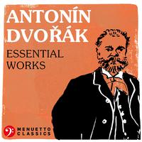 Antonín Dvorák - Essential Works