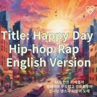 2. Happy Day (Hip-hop-Rap English Version)