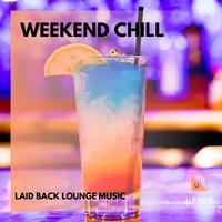 Weekend Chill - Laid Back Lounge Music