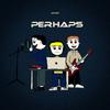 perhaps - No Time Waste