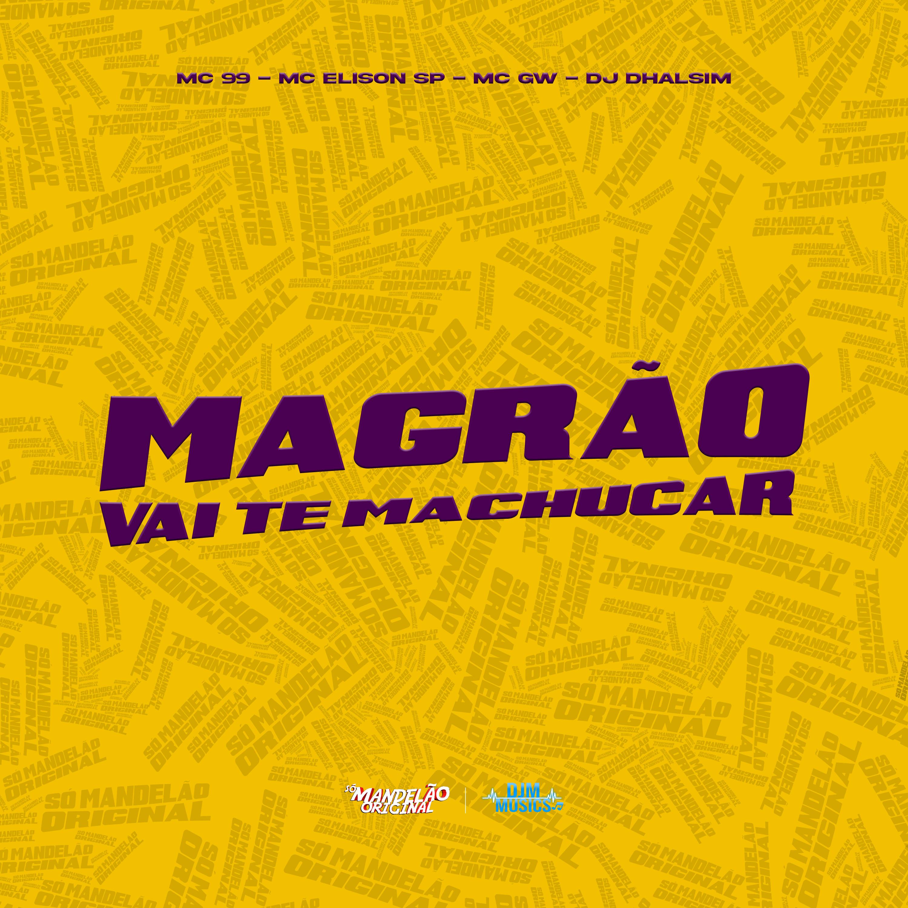 Magrão Vai Te Machucar