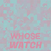 Whose Watch