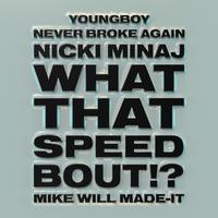 What That Speed Bout!? (feat. Nicki Minaj & YoungBoy Never Broke Again)