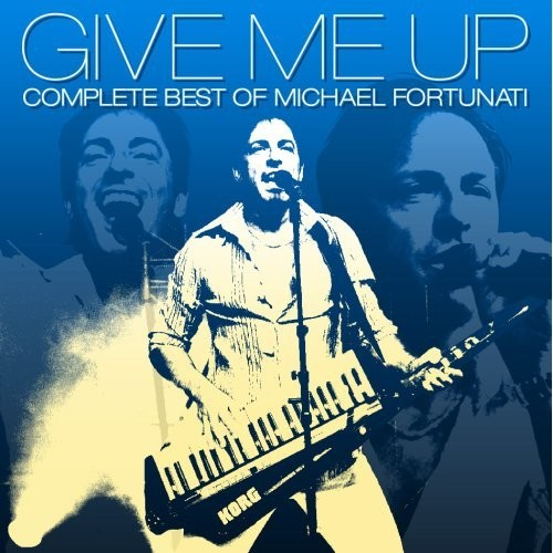 Give Me Up_Michael Fortunati_Give Me Up - The Complete Best Of Michael Fortunati | 在线播放_Give Me Up歌词_Give Me Up下载 | 网易云音乐