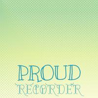 Proud Recorder