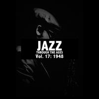 Jazz Through the Ages, Vol. 17: 1948