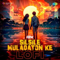 Silsile Mulaqaton Ke - LoFi