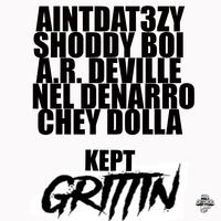 Kept Grittin (feat. Shoddy Boi, Chey Dolla, A.R. Deville & Nel-Denaro)