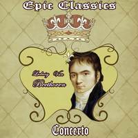 Ludwig Van Beethoven: Epic Classics. Concerto