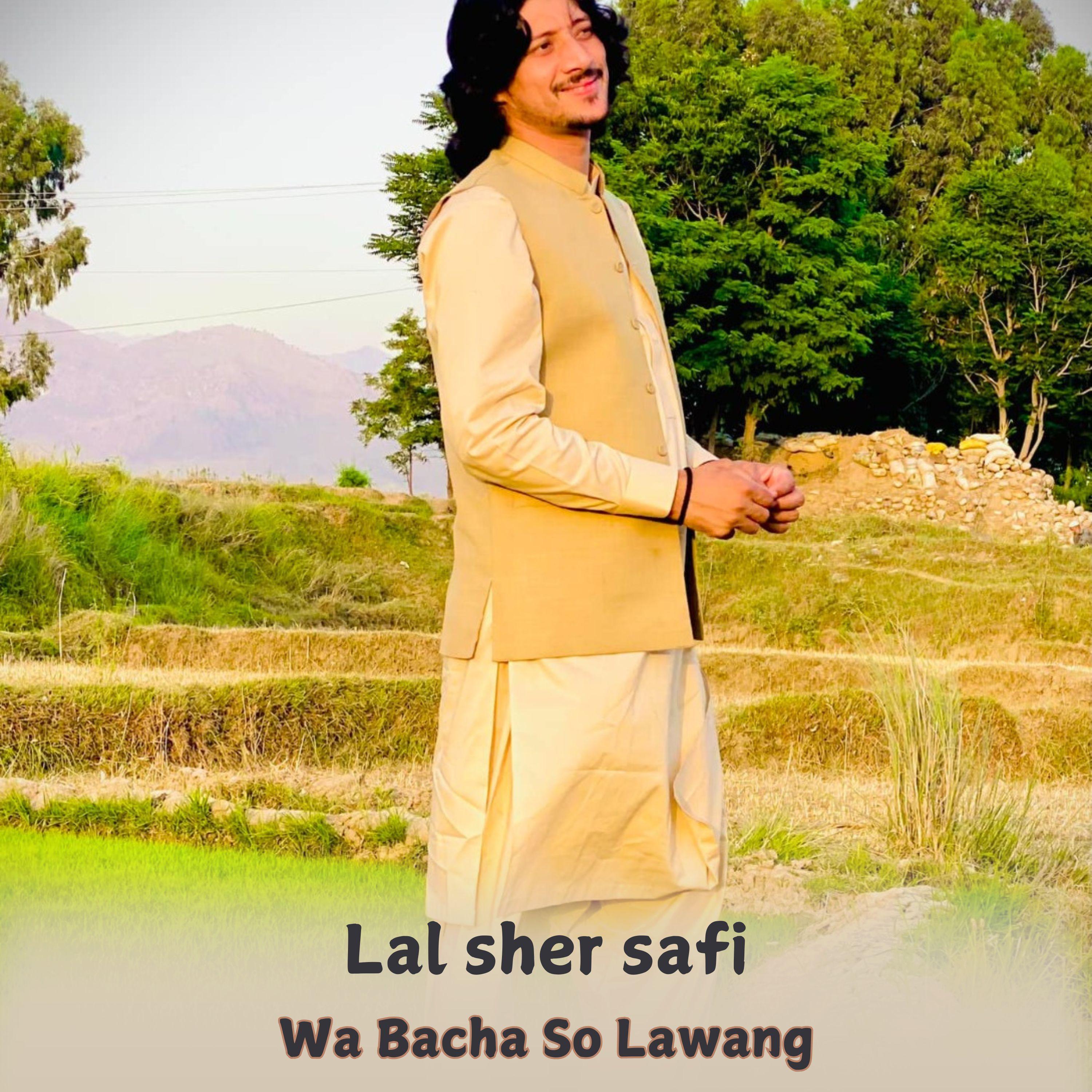 wa bacha so lawang歌手：lal sher safi发行时间：2024-12-05发