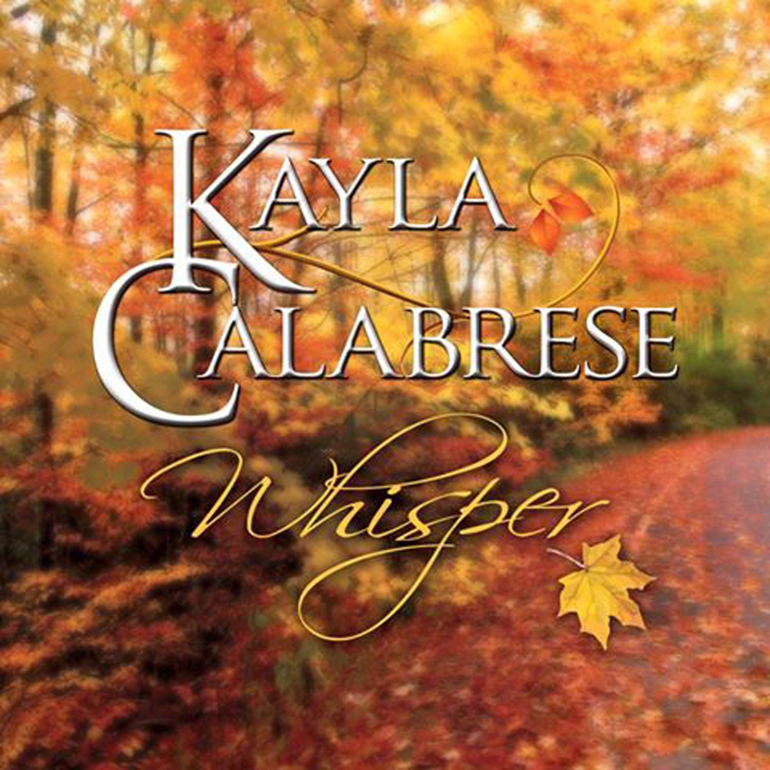 whisper歌手：kayla calabrese发行时间：2015-02-03播放收藏分享下载评论