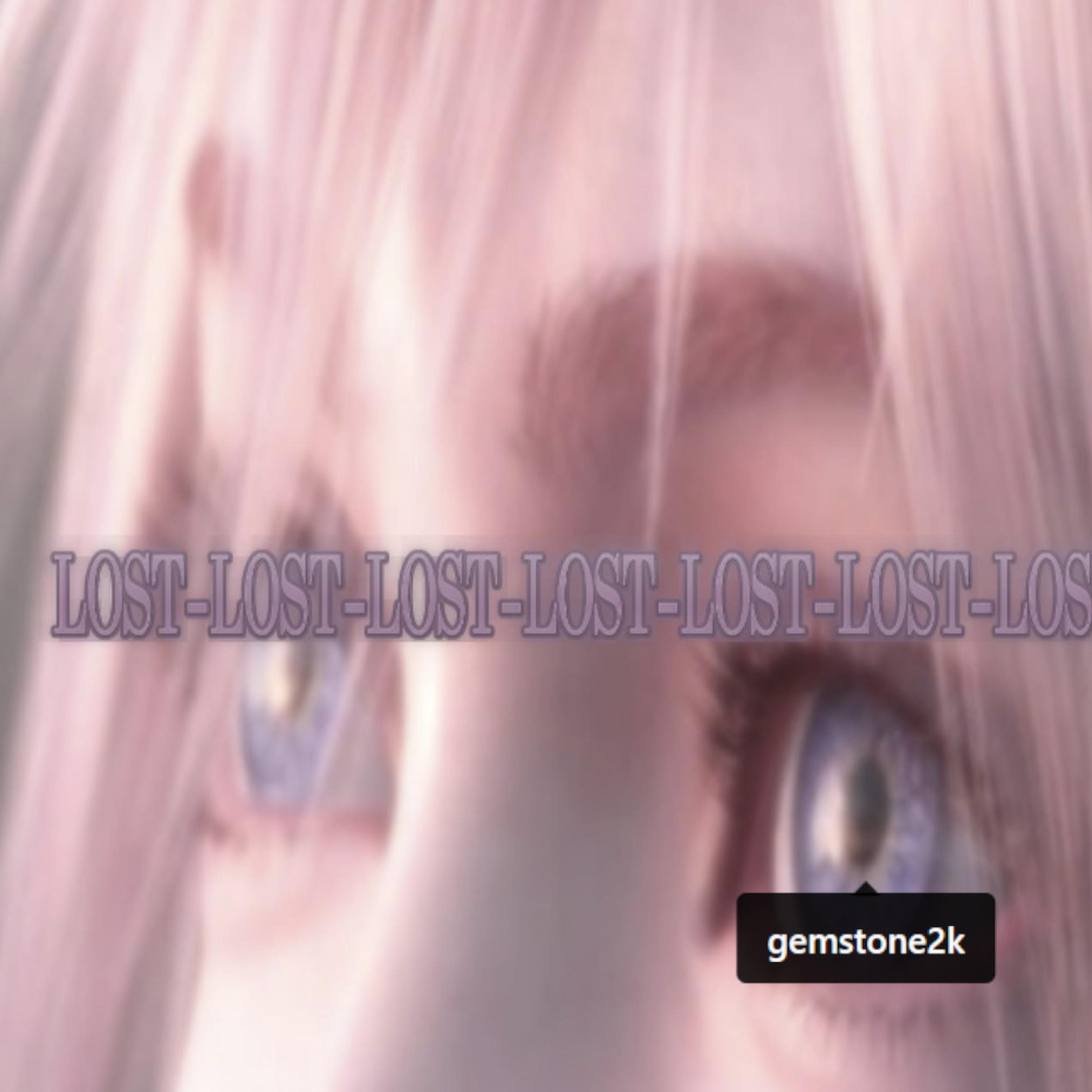 Lost (@gemstone2k exclusive)