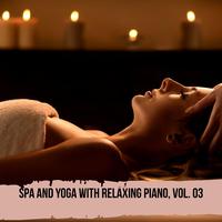 Spa and Yoga with Relaxing Piano, Vol. 03