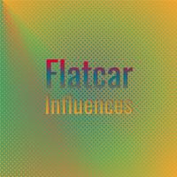 Flatcar Influences