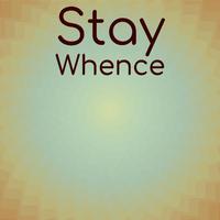 Stay Whence