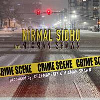 Crime Scene (feat. Mixman Shawn & Nirmal Sidhu)