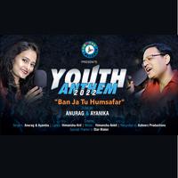 Youth Anthem 2022 - Ban Ja Tu Humsafar