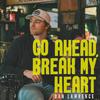 Dan Lawrence - Go Ahead, Break My Heart