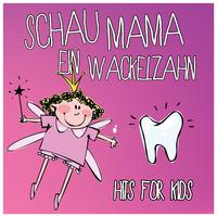 Schau Mama ein Wackelzahn: Hits for Kids