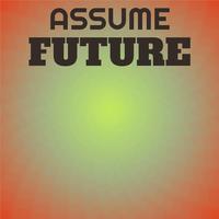 Assume Future