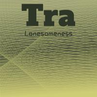 Tra Lonesomeness