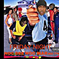 Friday Night (feat. NOC MAR & NOC DEE)