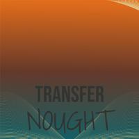 Transfer Nought