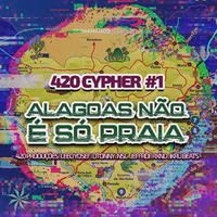 420 CYPHER #1: ALAGOAS NÃO É SÓ PRAIA