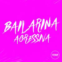 Bailarina Agressiva