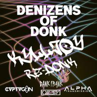 Denizens of Donk (Kylljoy Re-Donk) (feat. Kylljoy)