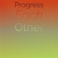 Progress Each other