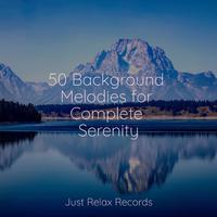 50 Background Melodies for Complete Serenity