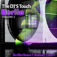 The DJ'S Touch: Berlin, Vol. 3 (Berlin House Ultimate Tunes)