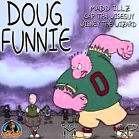 DOUG FUNNIE (feat. MADD ILLZ & WISNEY)