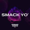 Mariano Santos - Smack Yo (Mariano Santos Edit)