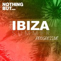 Nothing But... Ibiza Summer 2019 Progressive