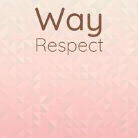 Way Respect