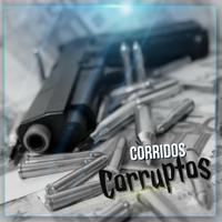 Corridos Corruptos