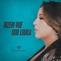 Dizem Que Sou Louca