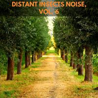 Distant Insects Noise, Vol. 6