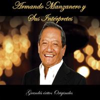 Armando Manzanero y Sus Intérpretes: Grandés Éxitos Originales