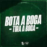 Bota a Boca - Tira a Boca