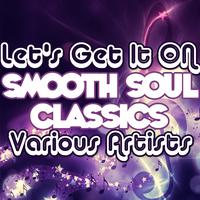 Let's Get It On: Smooth Soul Classics