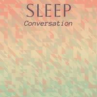 Sleep Conversation