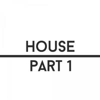 House, Pt. 1