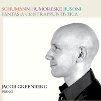 SCHUMANN, R.: Humoreske / BUSONI, F.: Fantasia contrappuntistica (Greenberg)