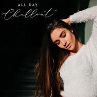 All Day Chillout: The Best Music to Relax, Essential Set to Unwind, Music for a Break, Day Off