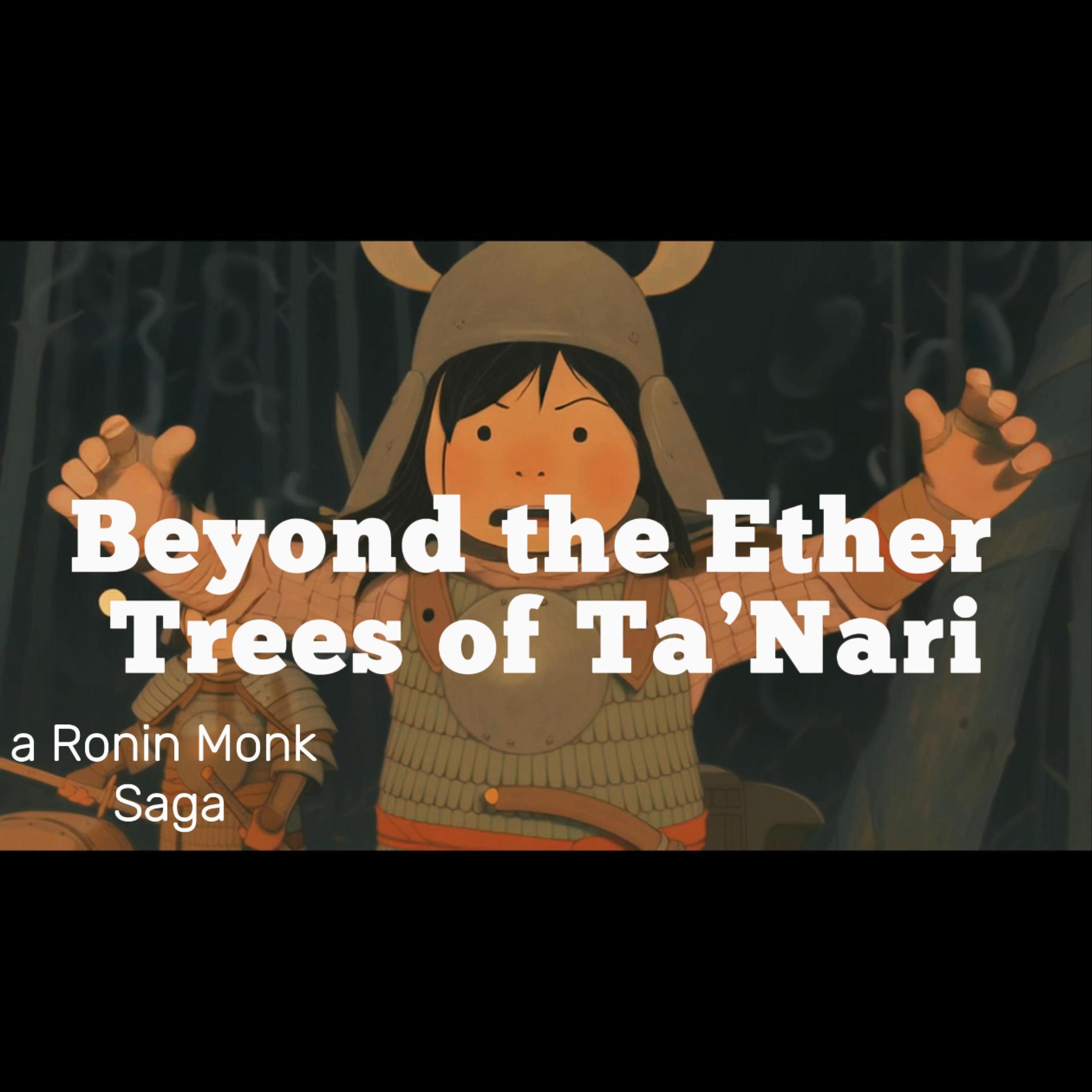 The Ether Trees of Ta'Nari A Ronin Monk Saga – Sky Khan Lore Drop