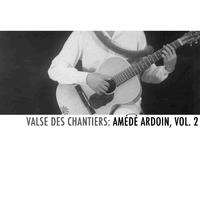 Valse des chantiers: Amédé Ardoin, Vol. 2